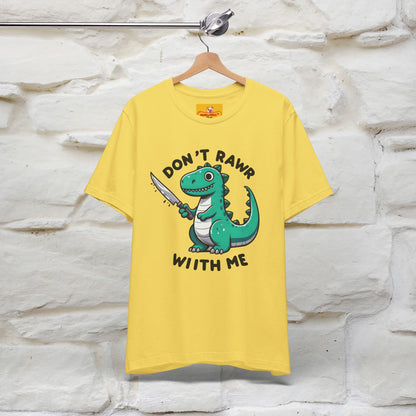 "Don't Rawr With Me... " Funny T-Shirt | Nunu&Miao Studio