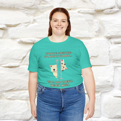 “Parallel lines have so much in common…''| Funny T-Shirt | Nunu&Miao Studio