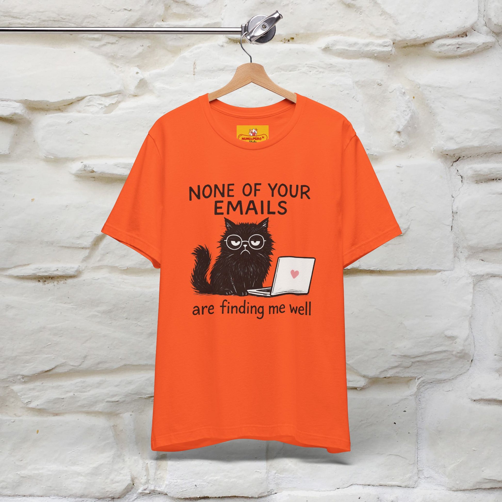 "None Of Your Emails Are Finding Me Well'' |Cat T-Shirt | Nunu&Miao Studio - Nunu&Miao Studio