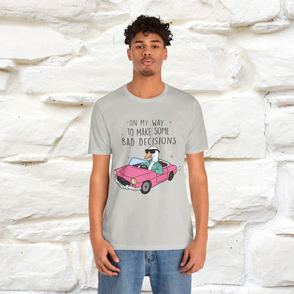 "On My Way To Make Some Bad Decisons"  Funny T-shirt |Nunu&Miao Studio - Nunu&Miao Studio
