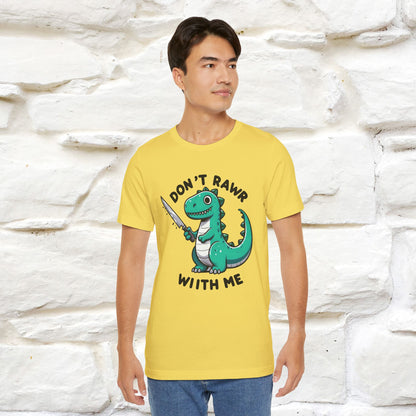 "Don't Rawr With Me... " Funny T-Shirt | Nunu&Miao Studio