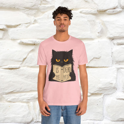 "Is He Dead Yet" |Cat T-Shirt | Nunu&Miao Studio - Nunu&Miao Studio