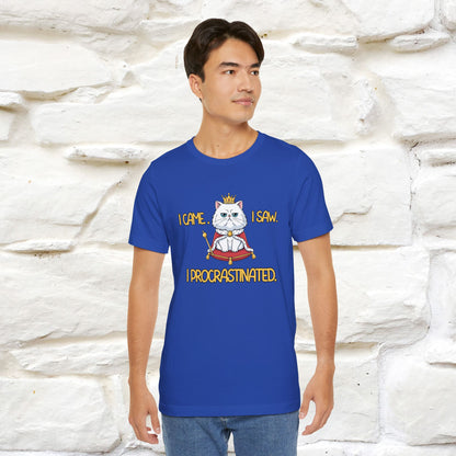 ''I came. I saw. I procrastinated.''| Funny T-Shirt | Nunu&Miao Studio