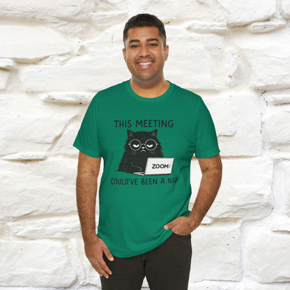 "This Meeting Could've Been a Nap" | Sarcastic Cat T-Shirt | Nunu&Miao Studio - Nunu&Miao Studio