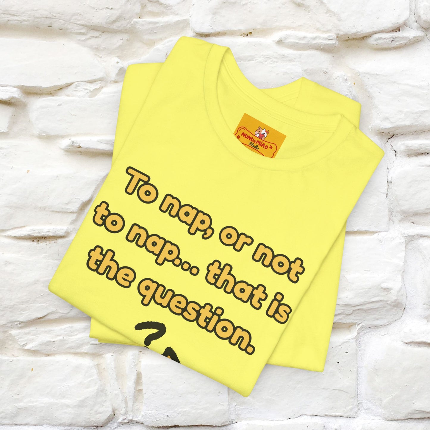 “To nap, or not to nap… that is the question.''| Funny T-Shirt | Nunu&Miao Studio