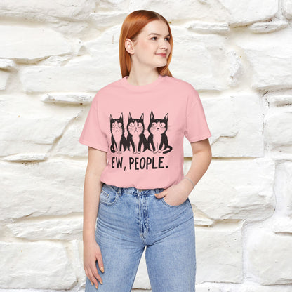 Ew, People | Funny Cat T-Shirt | Nunu&Miao Studio - Nunu&Miao Studio