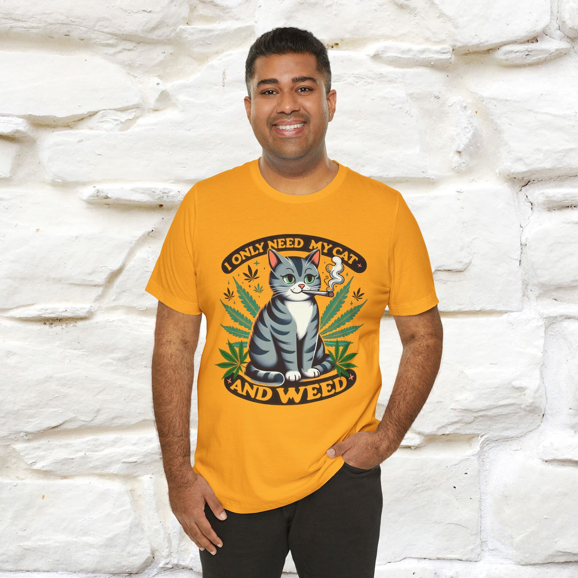 I Only Need My Cat and Weed Funny T-Shirt for Men & Women | 100% Cotton* - Nunu&Miao Studio