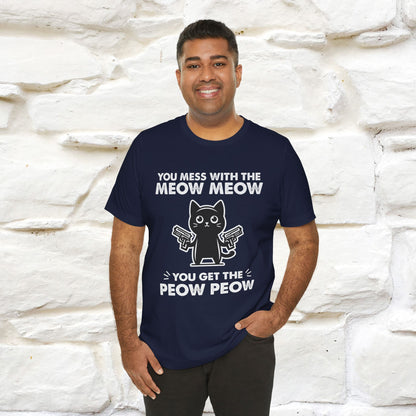 "You Mess With The Meow Meow, You Get The Peow Peow" Cat T-shirt |Nunu&Miao Studio