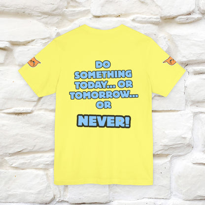 "Do something today… or tomorrow… or never." Cat T-Shirt| Front & Back Design | Nunu&Miao Studio - Nunu&Miao Studio