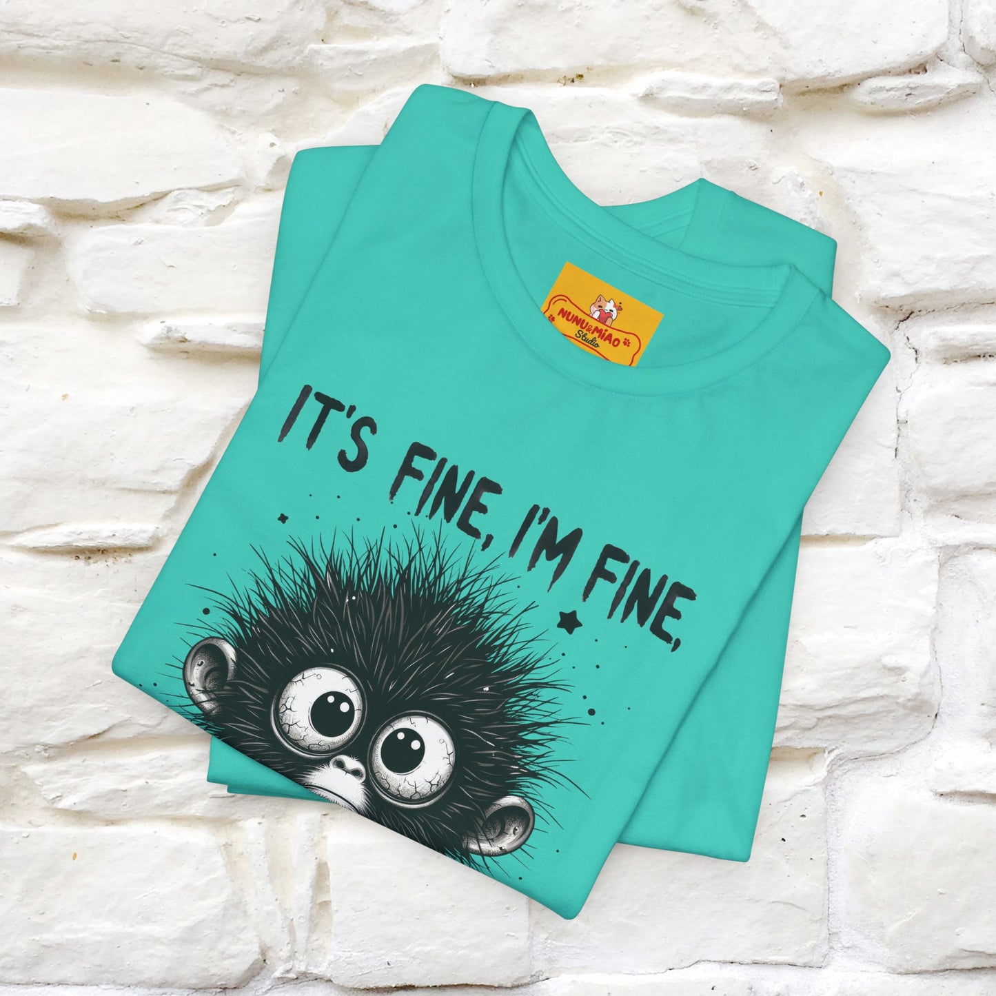 "It's Fine I'm Fine Everything Is Fine" |Monkey T-Shirt | Nunu&Miao Studio - Nunu&Miao Studio