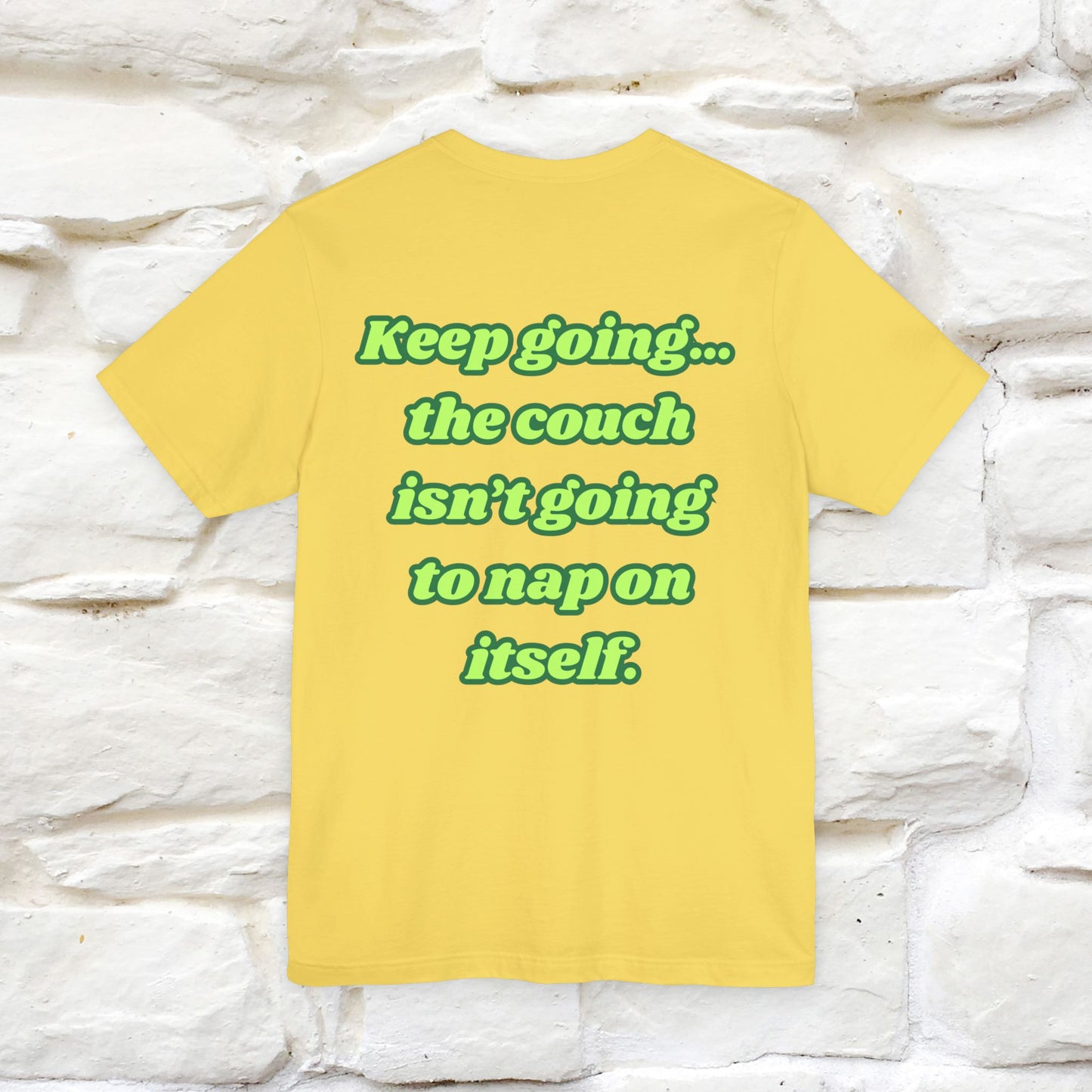 "Keep going… the couch isn’t going to nap on itself." Cat T-Shirt| Front & Back Design | Nunu&Miao Studio - Nunu&Miao Studio