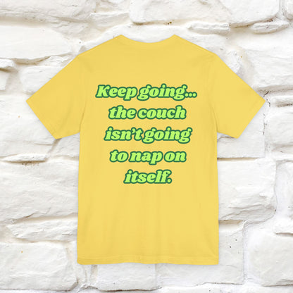 "Keep going… the couch isn’t going to nap on itself." Cat T-Shirt| Front & Back Design | Nunu&Miao Studio - Nunu&Miao Studio