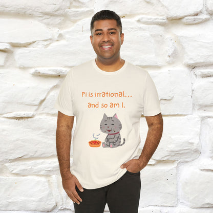 “Pi Is Irrational... And So Am I…''| Funny T-Shirt | Nunu&Miao Studio