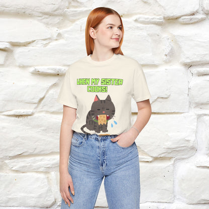 "When My Sister Cooks" Funny Cat  T-shirt |Nunu&Miao Studio - Nunu&Miao Studio