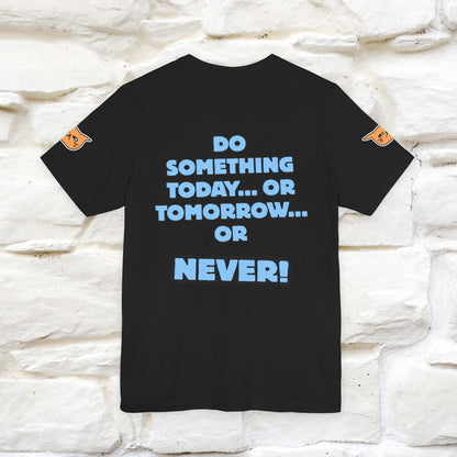 "Do something today… or tomorrow… or never." Cat T-Shirt| Front & Back Design | Nunu&Miao Studio - Nunu&Miao Studio