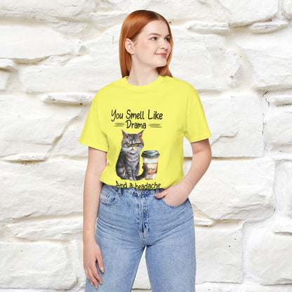 You Smell Like Drama and a Headache" Cat T-Shirt for Men & Women | 100% Cotton* - Nunu&Miao Studio