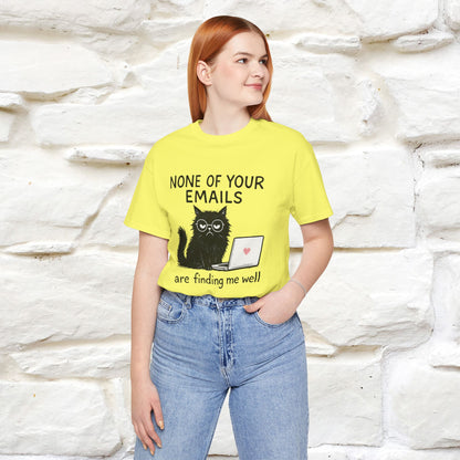 "None Of Your Emails Are Finding Me Well'' |Cat T-Shirt | Nunu&Miao Studio - Nunu&Miao Studio
