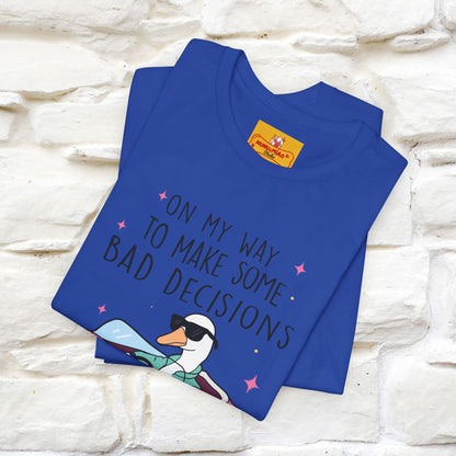 "On My Way To Make Some Bad Decisons"  Funny T-shirt |Nunu&Miao Studio - Nunu&Miao Studio