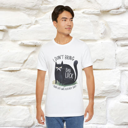 I Don’t Bring Bad Luck, Your Life Was Already Sh... Cat T-Shirt | Nunu^Miao Studio - Nunu&Miao Studio