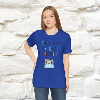"I'M Happy To See You But Keep The Distance" Cat T-Shirt | Nunu&Miao Studio - Nunu&Miao Studio