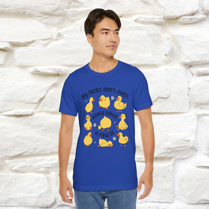 "My Duck Don't Even Know What A Row Is" Funny T-shirt |Nunu&Miao Studio - Nunu&Miao Studio