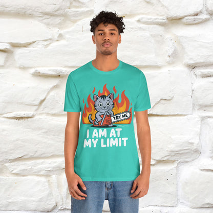 "I am At My Limit" |Funny T-Shirt | Nunu&Miao Studio - Nunu&Miao Studio