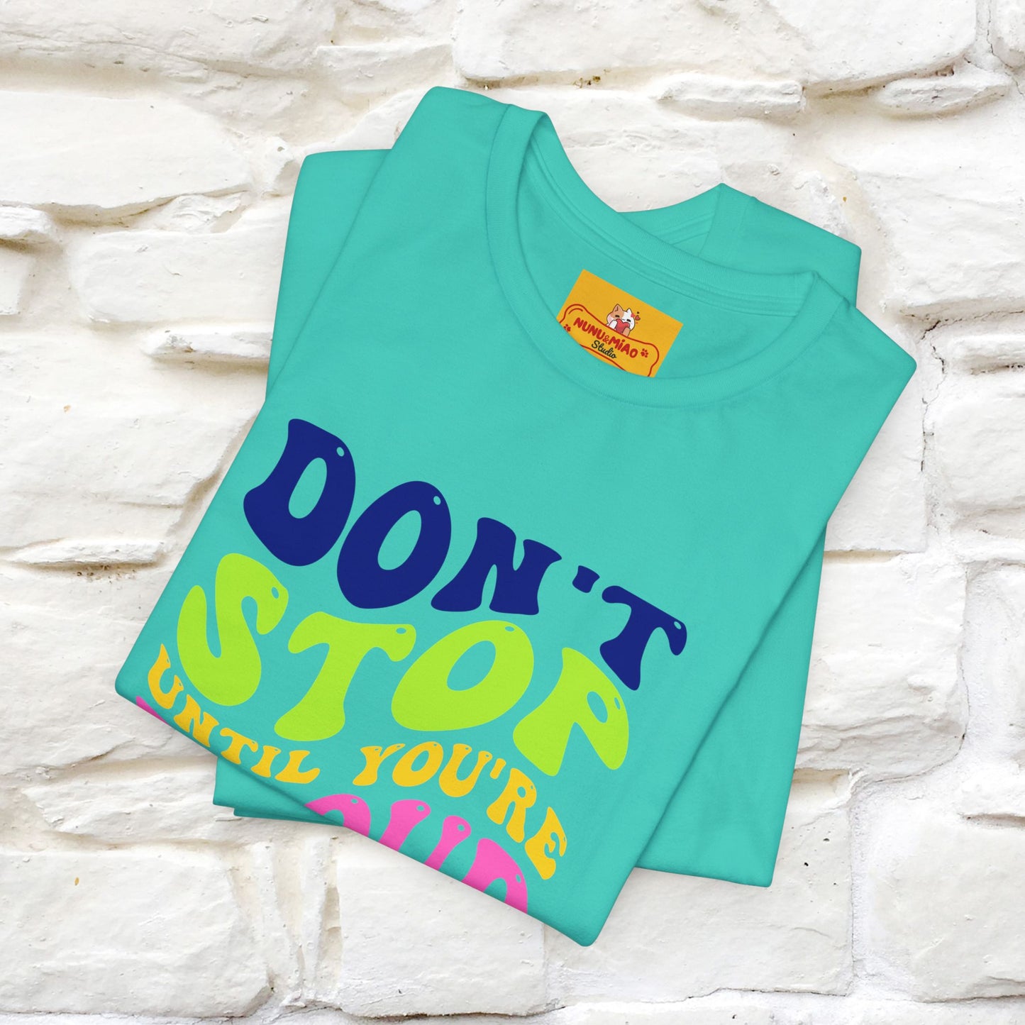 "Don't Stop Until You're Proud" |Cat T-Shirt | Nunu&Miao Studio - Nunu&Miao Studio