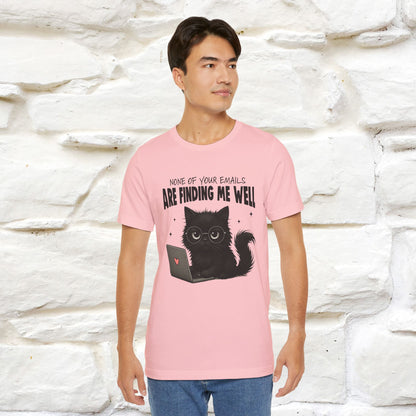 "None of your Emails Are Finding Me Well" Cat T-Shirt | Nunu&Miao Studio - Nunu&Miao Studio
