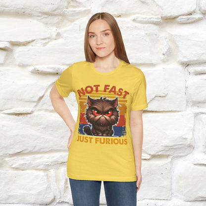 Not Fast, Just Furious |  Sarcastic Cat T-Shirt | Nunu&Miao Studio - Nunu&Miao Studio