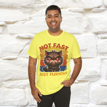 Not Fast, Just Furious |  Sarcastic Cat T-Shirt | Nunu&Miao Studio - Nunu&Miao Studio