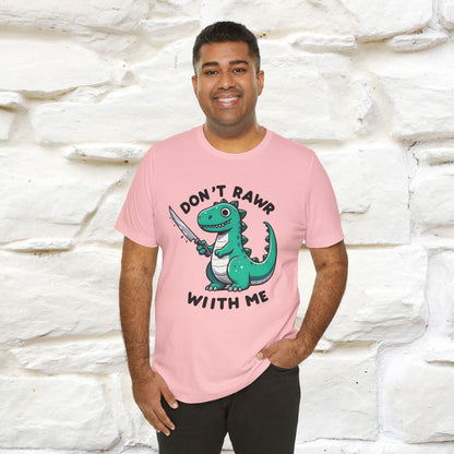 "Don't Rawr With Me... " Funny T-Shirt | Nunu&Miao Studio