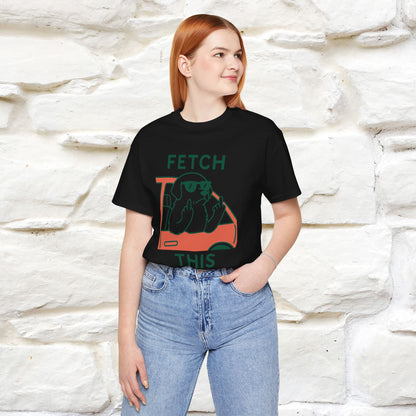 "Fetch This" Funny Dog T-shirt |Nunu&Miao Studio - Nunu&Miao Studio