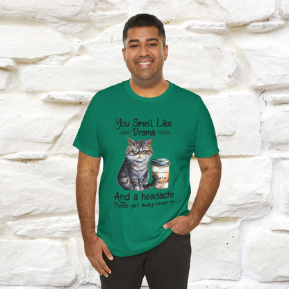 You Smell Like Drama and a Headache" Cat T-Shirt for Men & Women | 100% Cotton* - Nunu&Miao Studio