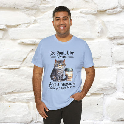 You Smell Like Drama and a Headache" Cat T-Shirt for Men & Women | 100% Cotton* - Nunu&Miao Studio