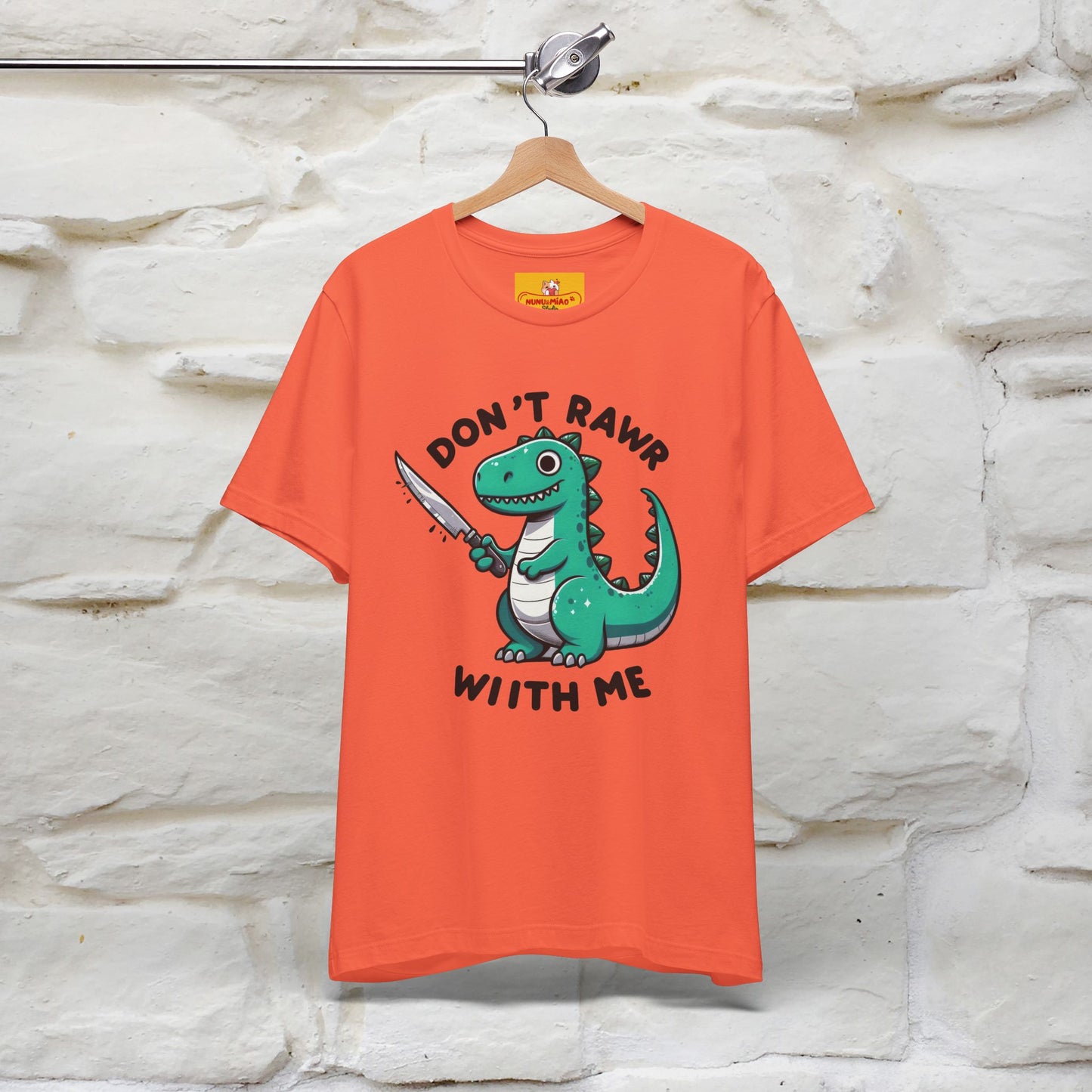 "Don't Rawr With Me... " Funny T-Shirt | Nunu&Miao Studio