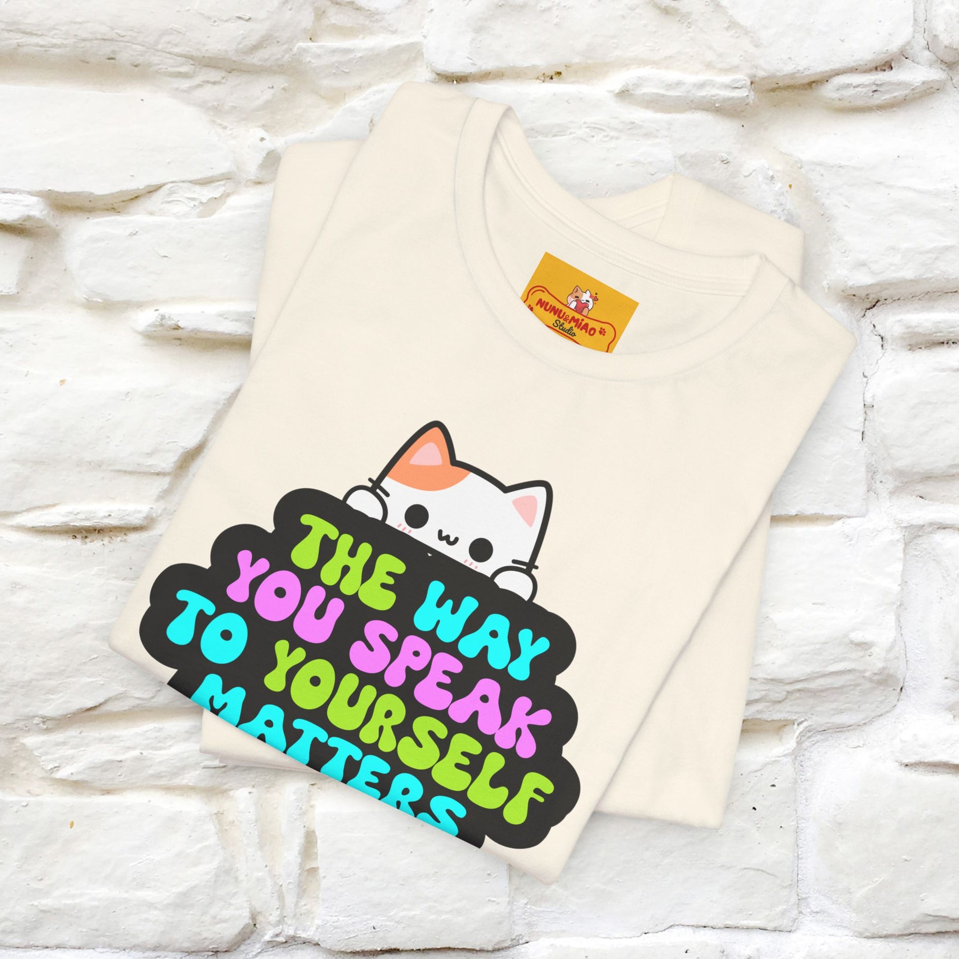 "The Way You Speak To Yourself Matters" |Cat T-Shirt | Nunu&Miao Studio - Nunu&Miao Studio