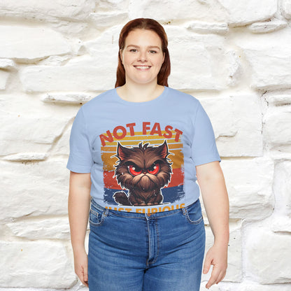 Not Fast, Just Furious |  Sarcastic Cat T-Shirt | Nunu&Miao Studio - Nunu&Miao Studio