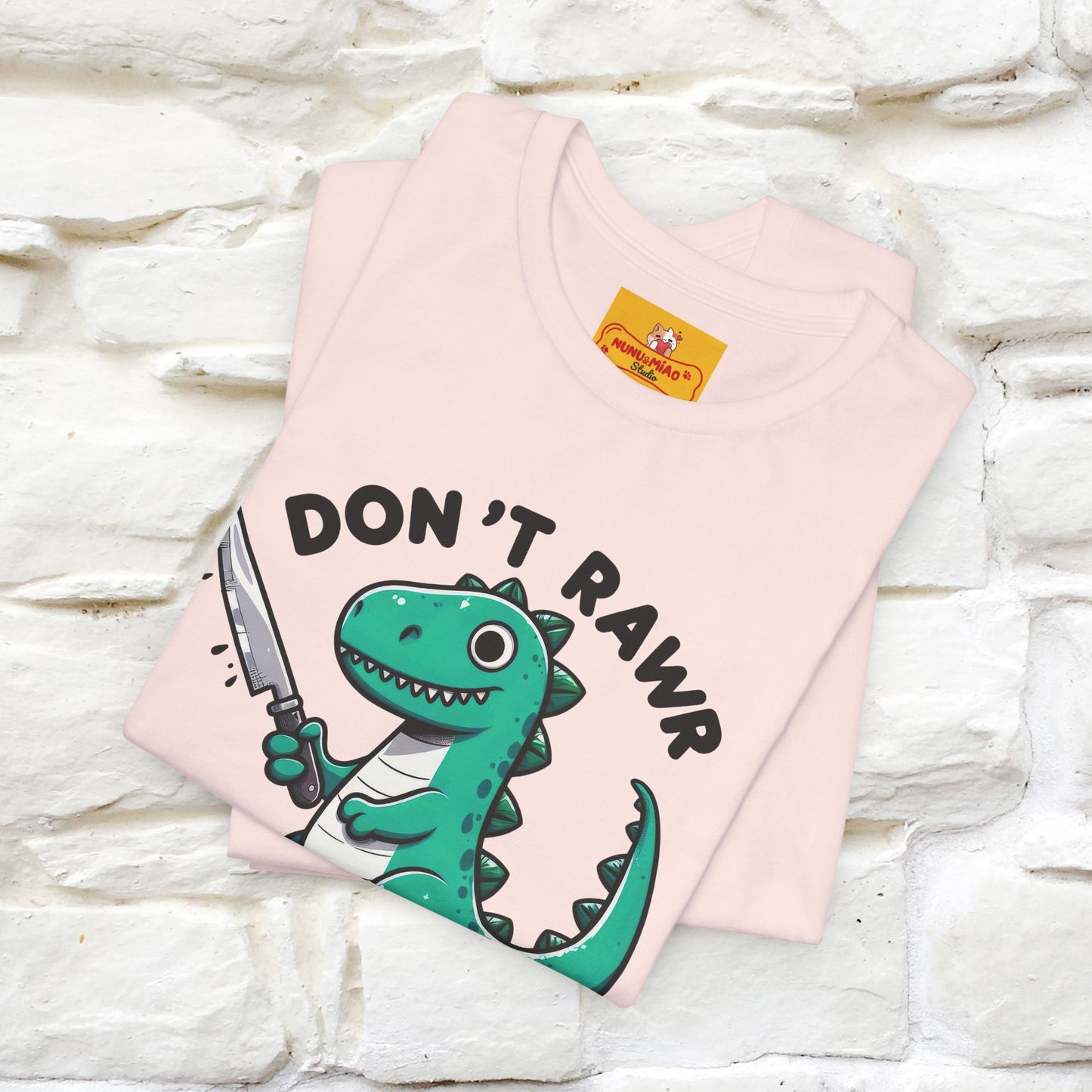 "Don't Rawr With Me... " Funny T-Shirt | Nunu&Miao Studio