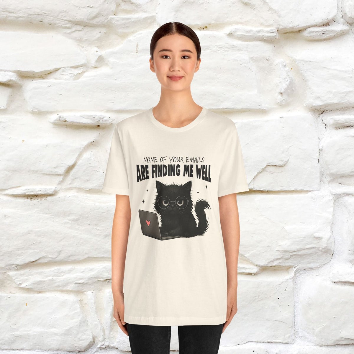 "None of your Emails Are Finding Me Well" Cat T-Shirt for Men & Women | Funny Design | 100% Cotton