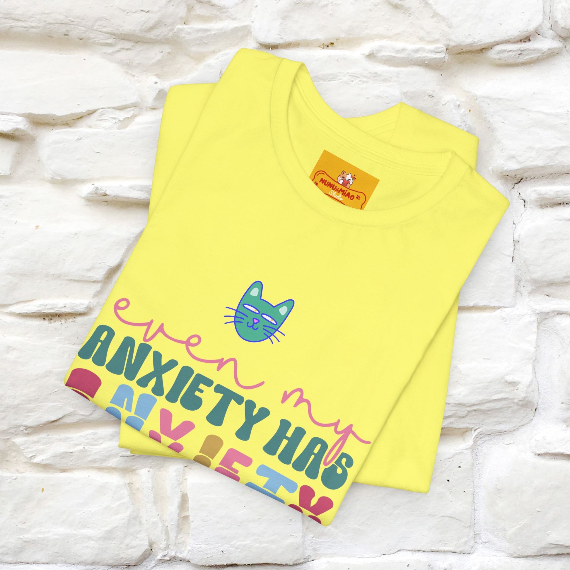 "Even My Anxiety Has Anxiety" T-shirt for Men & Women | 100% Cotton* - Nunu&Miao Studio