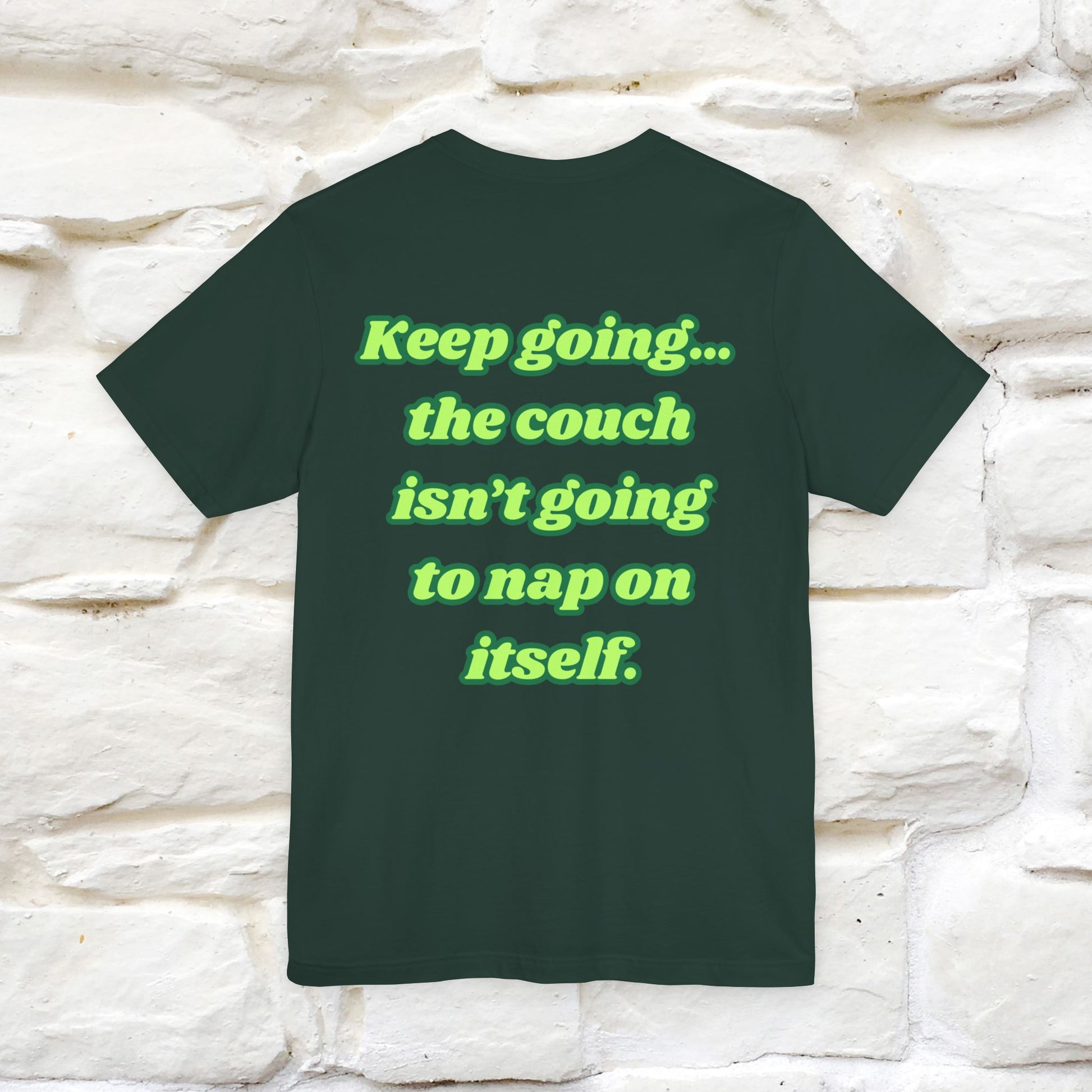 "Keep going… the couch isn’t going to nap on itself." Cat T-Shirt| Front & Back Design | Nunu&Miao Studio - Nunu&Miao Studio