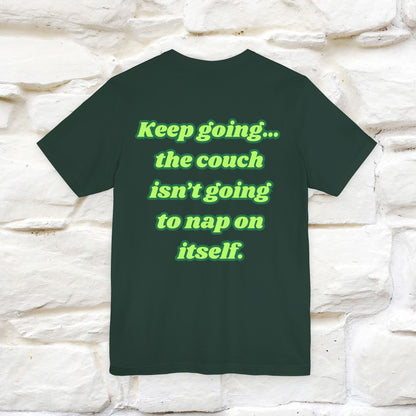 "Keep going… the couch isn’t going to nap on itself." Cat T-Shirt| Front & Back Design | Nunu&Miao Studio - Nunu&Miao Studio