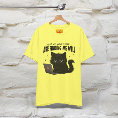 "None of your Emails Are Finding Me Well" Cat T-Shirt | Nunu&Miao Studio - Nunu&Miao Studio