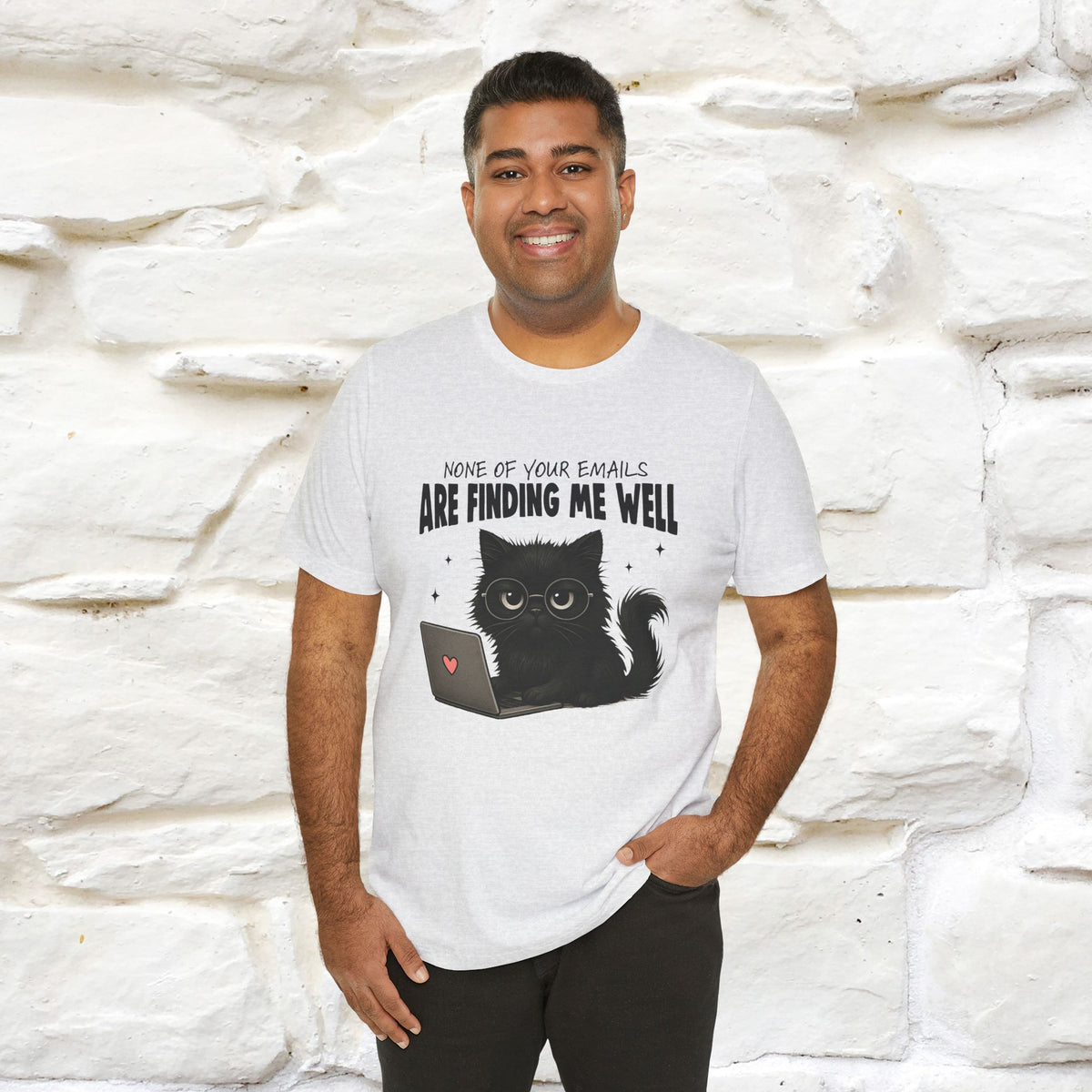 "None of your Emails Are Finding Me Well" Cat T-Shirt for Men & Women | Funny Design | 100% Cotton