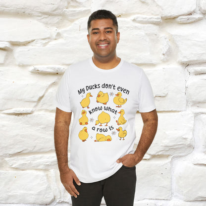 "My Duck Don't Even Know What A Row Is" Funny T-shirt |Nunu&Miao Studio - Nunu&Miao Studio
