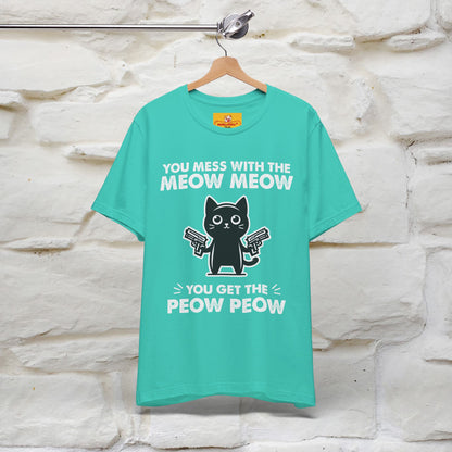 "You Mess With The Meow Meow, You Get The Peow Peow" Cat T-shirt |Nunu&Miao Studio - Nunu&Miao Studio