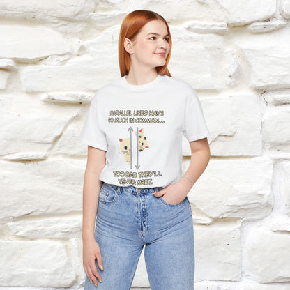 “Parallel lines have so much in common…''| Funny T-Shirt | Nunu&Miao Studio