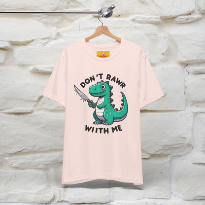 "Don't Rawr With Me... " Funny T-Shirt | Nunu&Miao Studio