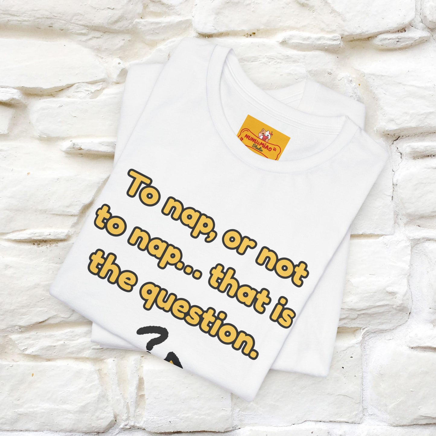 “To nap, or not to nap… that is the question.''| Funny T-Shirt | Nunu&Miao Studio