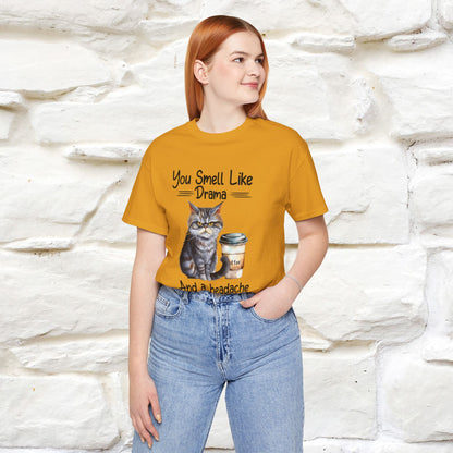 You Smell Like Drama and a Headache" Cat T-Shirt for Men & Women | 100% Cotton* - Nunu&Miao Studio